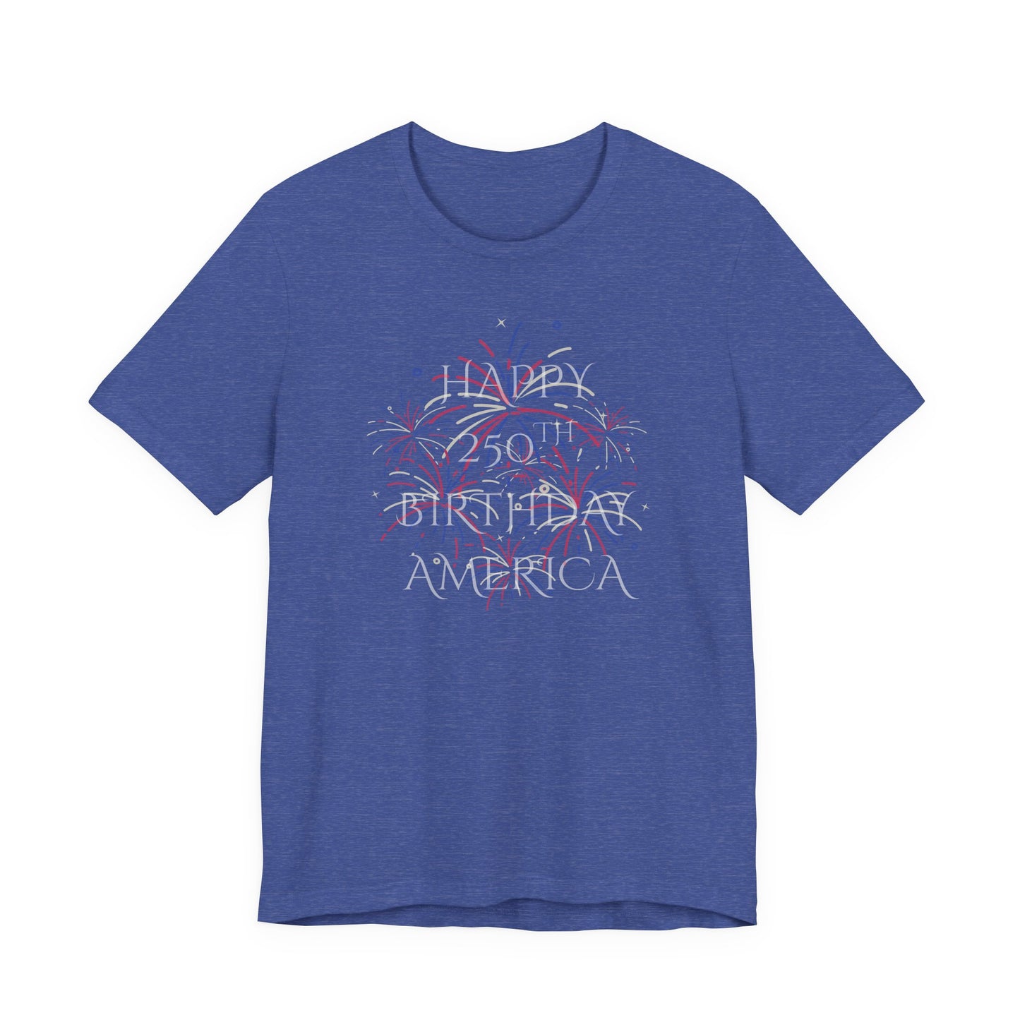 Happy 250th Birthday America T-Shirt — Patriotic Fireworks July 4th Tee
