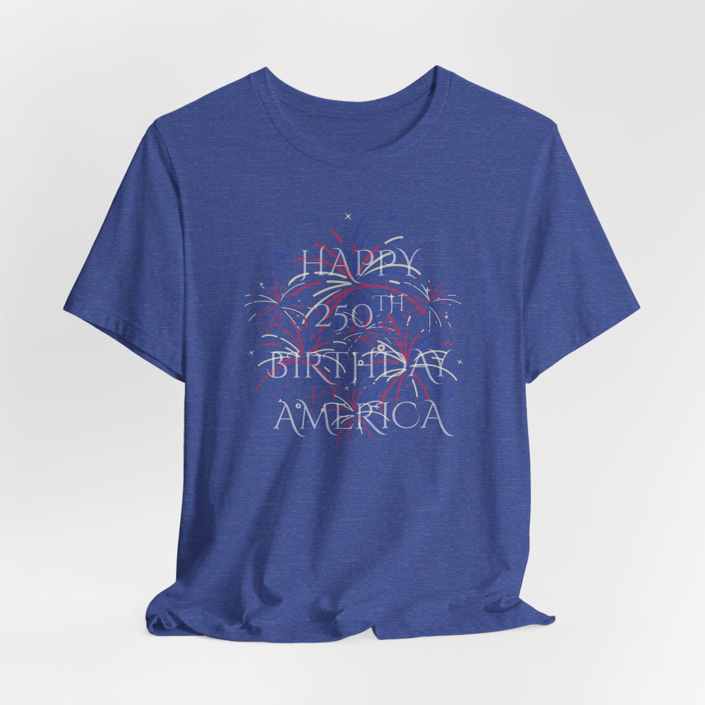 Happy 250th Birthday America T-Shirt — Patriotic Fireworks July 4th Tee