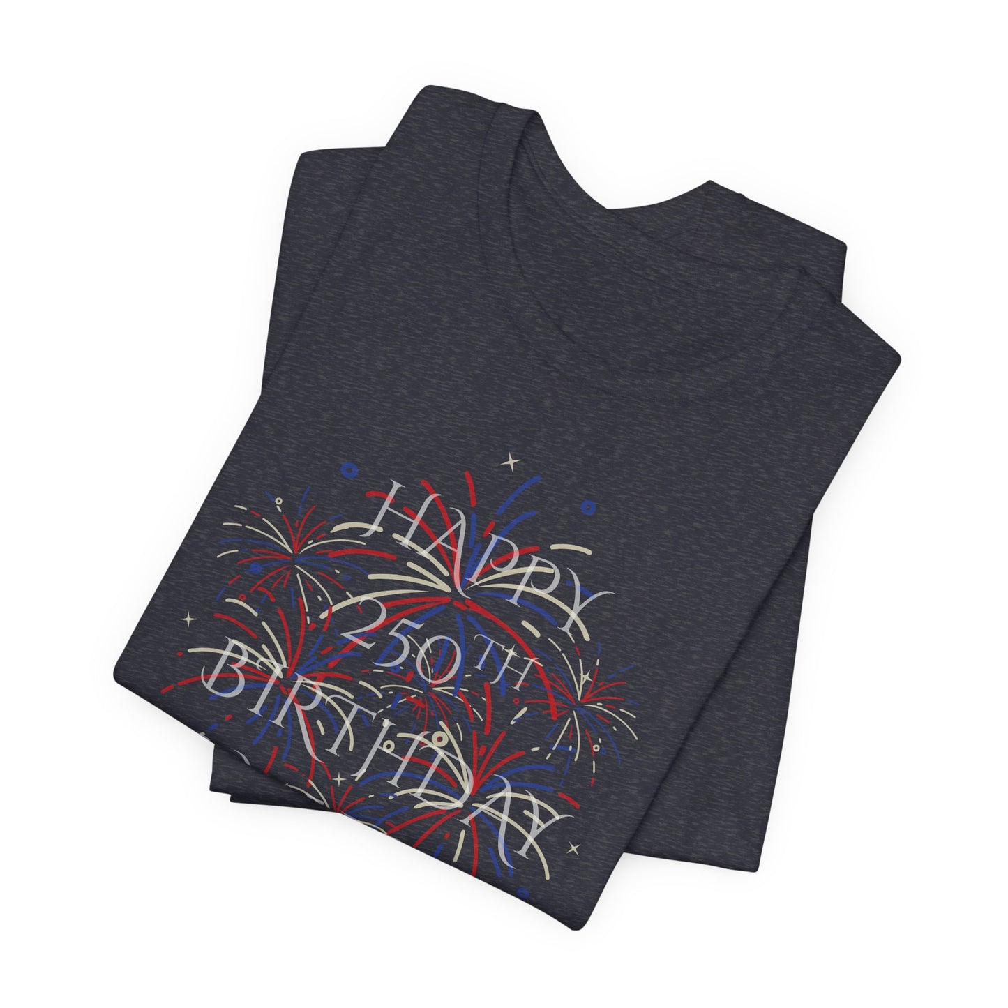 Happy 250th Birthday America T-Shirt — Patriotic Fireworks July 4th Tee