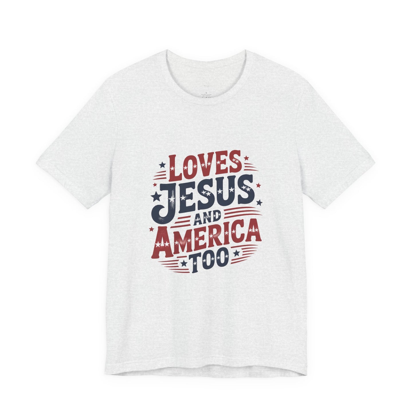 Patriotic Faith Tee — "Loves Jesus and America Too" Short Sleeve Shirt