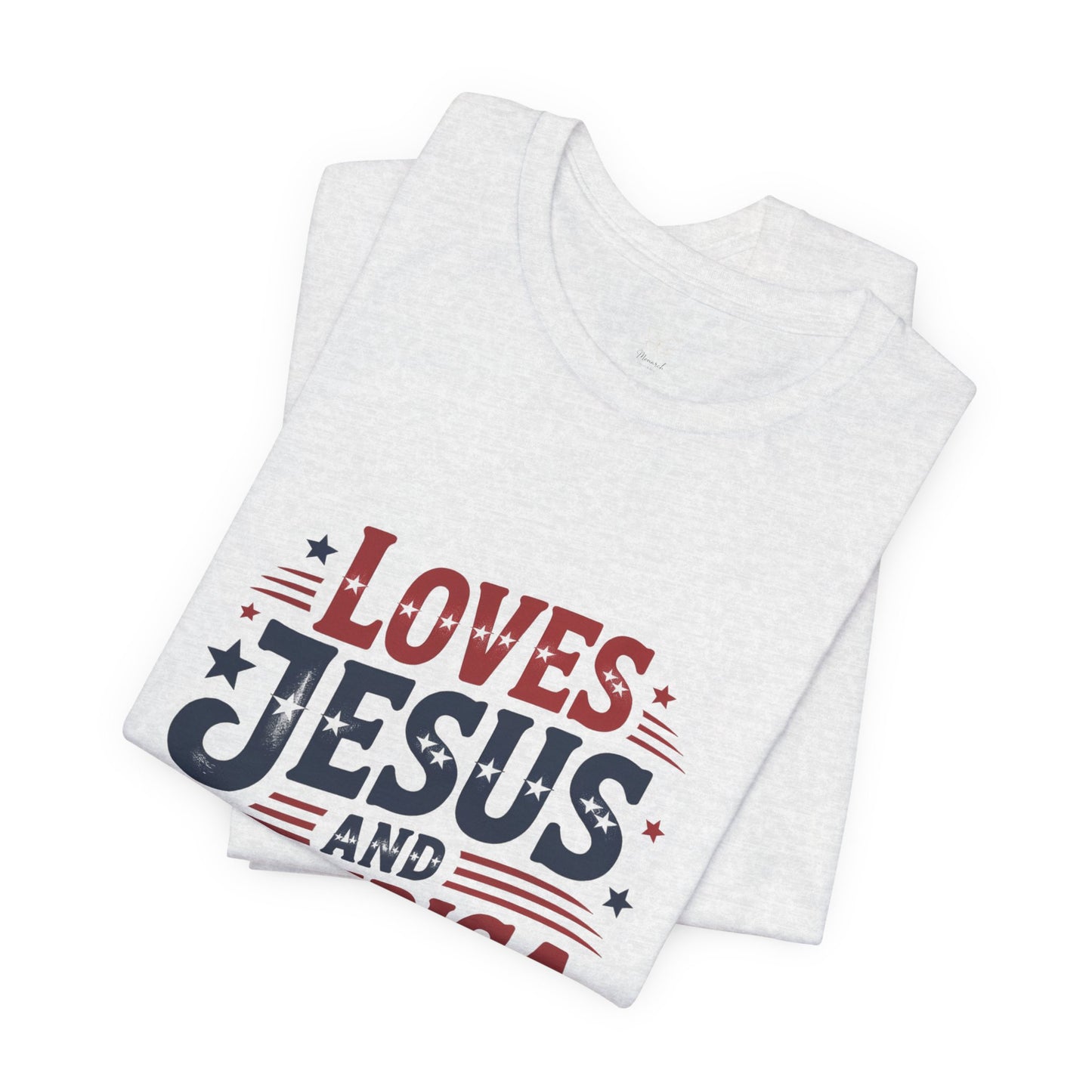 Patriotic Faith Tee — "Loves Jesus and America Too" Short Sleeve Shirt